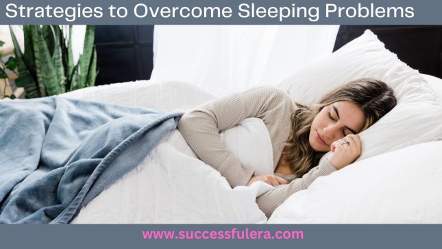 Strategies to overcome sleeping difficulties